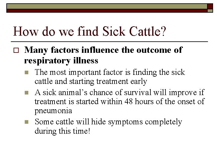 How do we find Sick Cattle? o Many factors influence the outcome of respiratory
