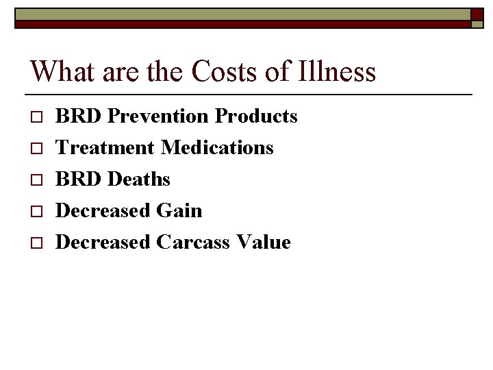 What are the Costs of Illness o o o BRD Prevention Products Treatment Medications