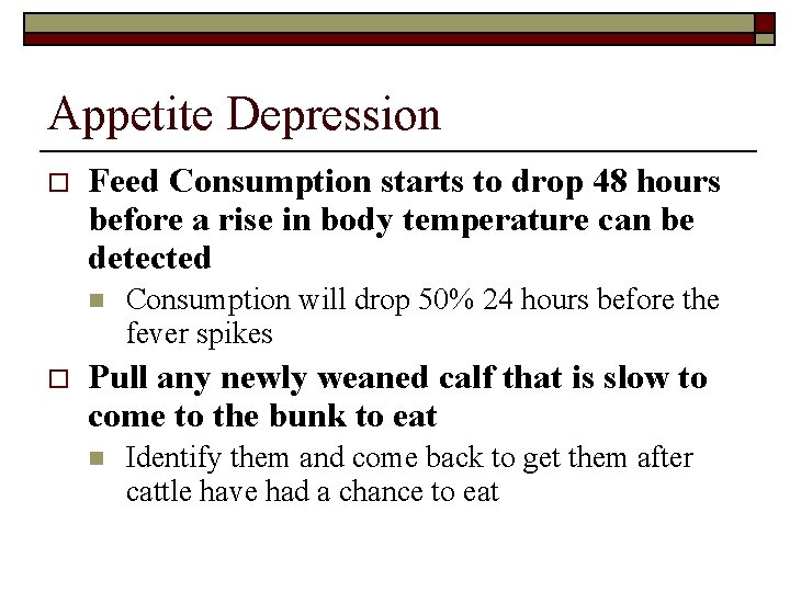 Appetite Depression o Feed Consumption starts to drop 48 hours before a rise in