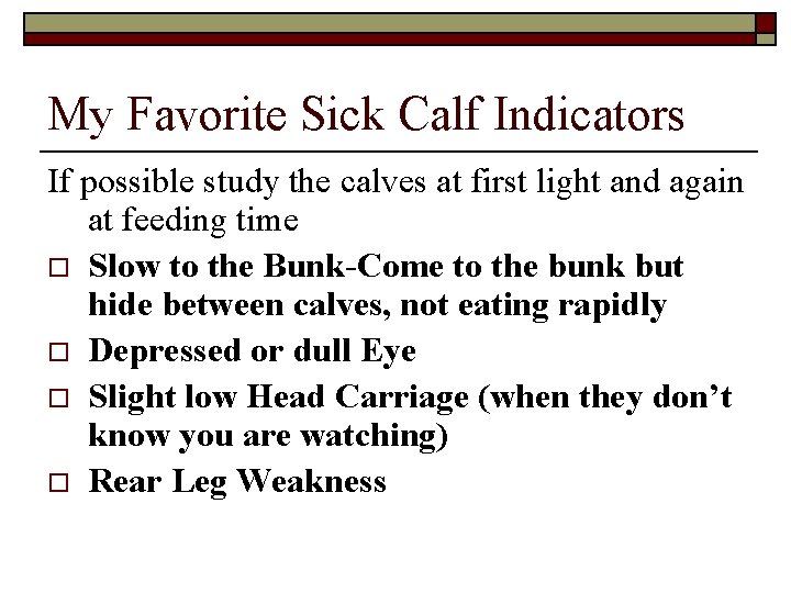 My Favorite Sick Calf Indicators If possible study the calves at first light and