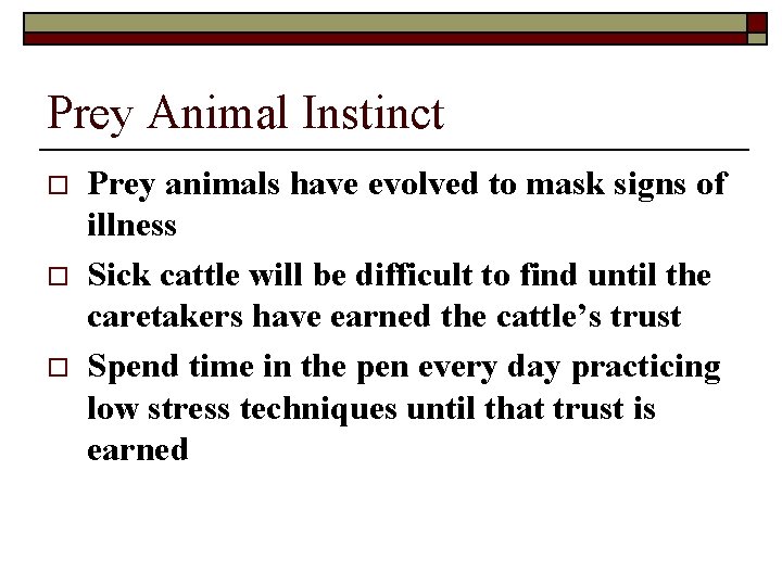 Prey Animal Instinct o o o Prey animals have evolved to mask signs of