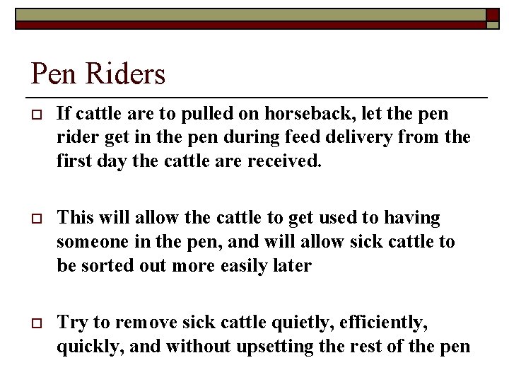 Pen Riders o If cattle are to pulled on horseback, let the pen rider