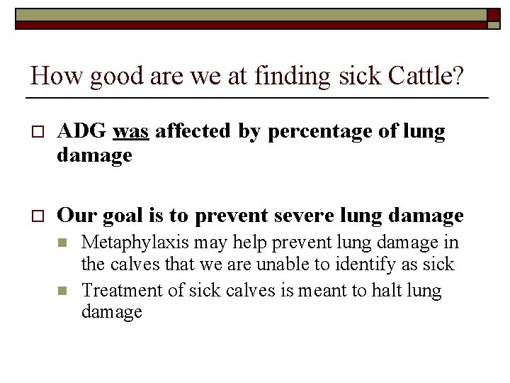 How good are we at finding sick Cattle? o ADG was affected by percentage