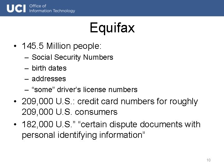 Equifax • 145. 5 Million people: – – Social Security Numbers birth dates addresses