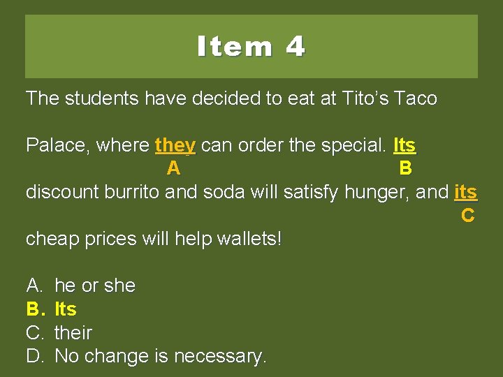 Item 4 The students have decided to eat at Tito’s Taco Palace, where they