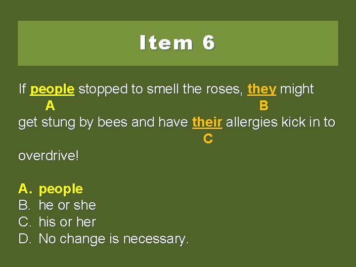 Item 6 If everyone people stopped to to smell tosmell the the roses, they