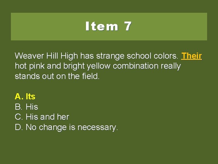 Item 7 Weaver Hill High has strange school colors. Their hot pink and bright