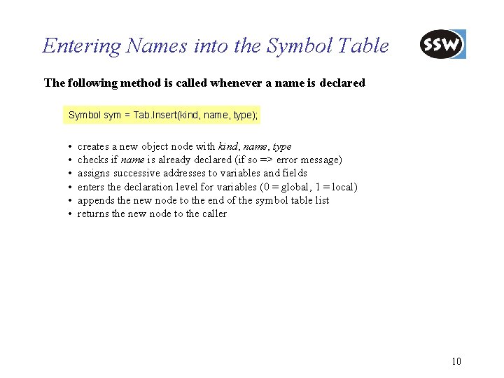 Entering Names into the Symbol Table The following method is called whenever a name