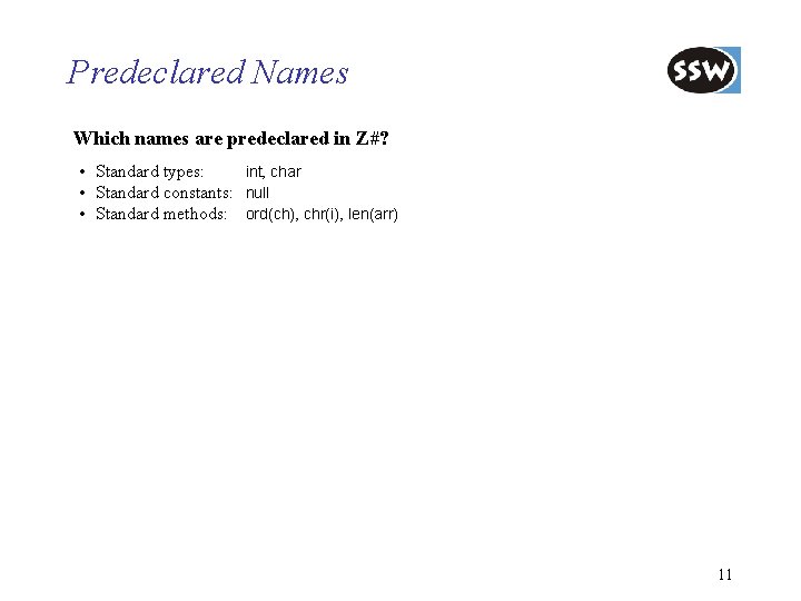 Predeclared Names Which names are predeclared in Z#? • Standard types: int, char •