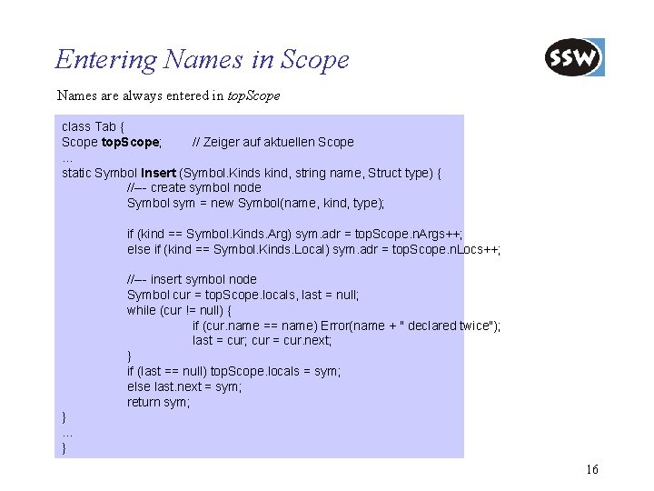 Entering Names in Scope Names are always entered in top. Scope class Tab {