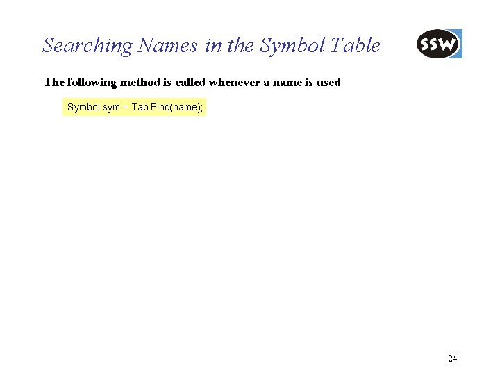 Searching Names in the Symbol Table The following method is called whenever a name