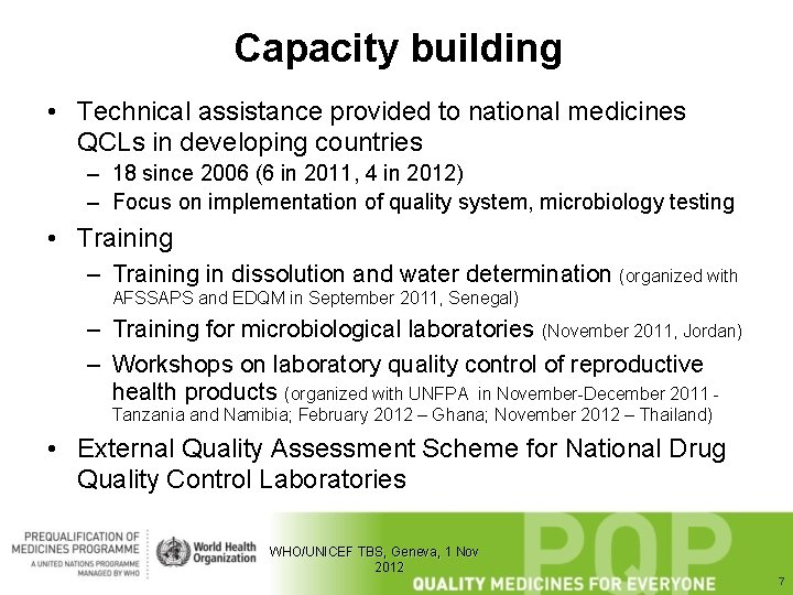Capacity building • Technical assistance provided to national medicines QCLs in developing countries –
