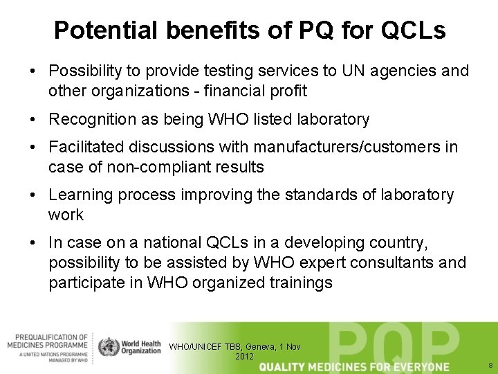 Potential benefits of PQ for QCLs • Possibility to provide testing services to UN