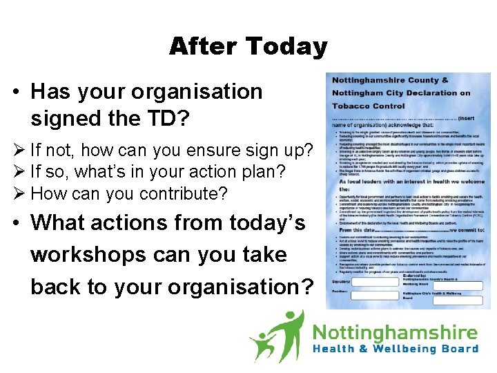 After Today • Has your organisation signed the TD? Ø If not, how can