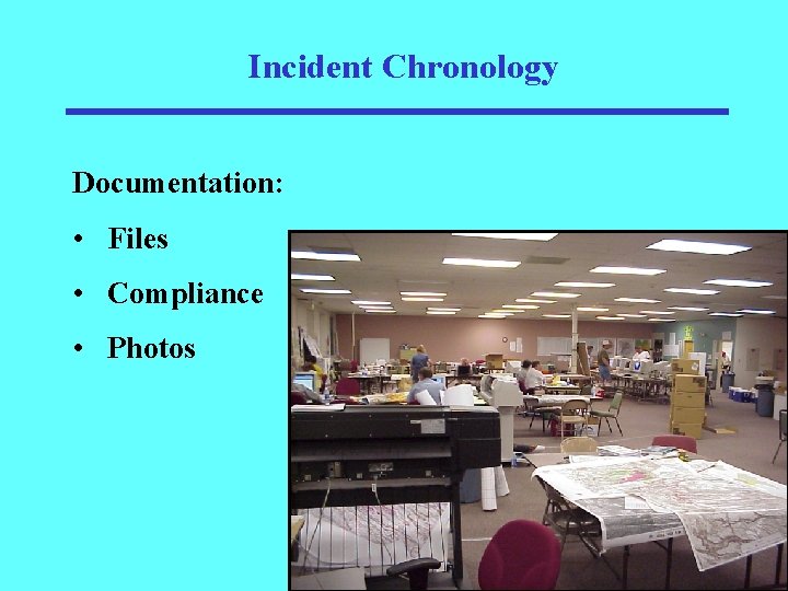 Incident Chronology Documentation: • Files • Compliance • Photos 