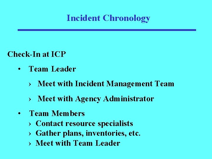 Incident Chronology Check-In at ICP • Team Leader › Meet with Incident Management Team