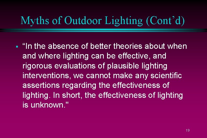 Myths of Outdoor Lighting (Cont’d) § “In the absence of better theories about when