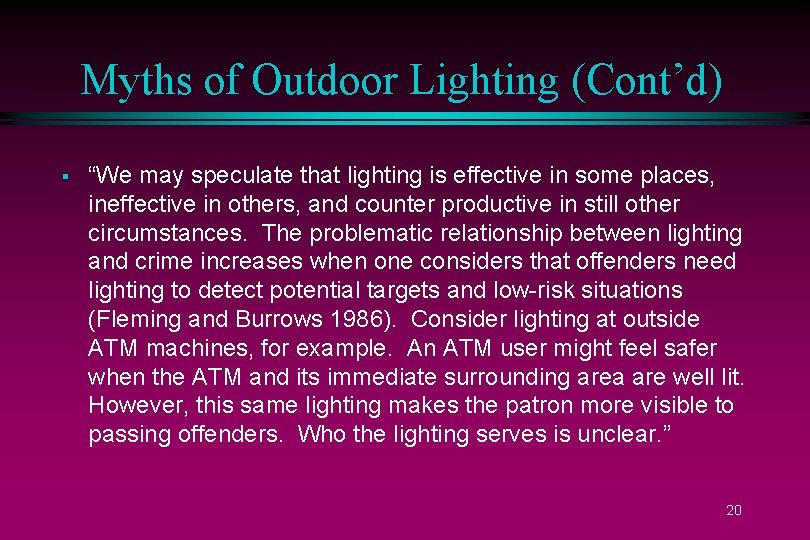Myths of Outdoor Lighting (Cont’d) § “We may speculate that lighting is effective in