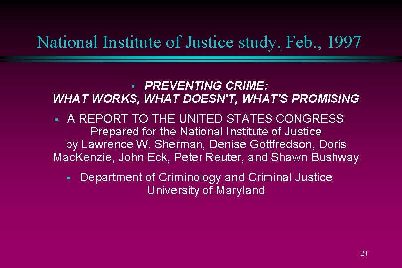 National Institute of Justice study, Feb. , 1997 PREVENTING CRIME: WHAT WORKS, WHAT DOESN'T,