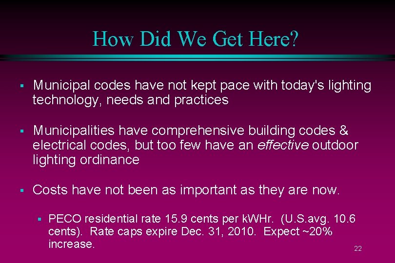 How Did We Get Here? § Municipal codes have not kept pace with today's
