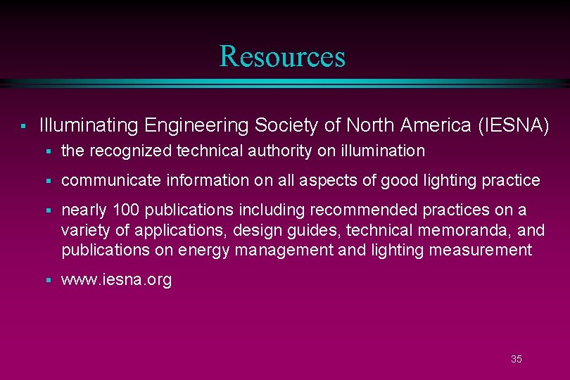 Resources § Illuminating Engineering Society of North America (IESNA) § the recognized technical authority