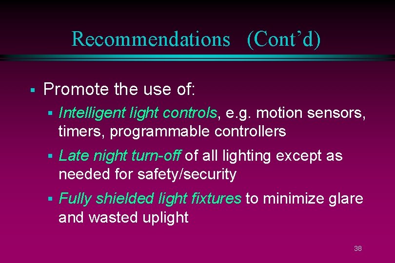 Recommendations (Cont’d) § Promote the use of: § Intelligent light controls, e. g. motion