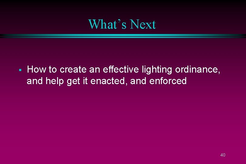 What’s Next § How to create an effective lighting ordinance, and help get it