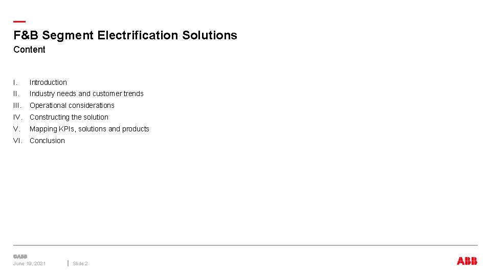— F&B Segment Electrification Solutions Content I. Introduction II. Industry needs and customer trends
