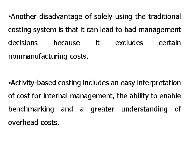  • Another disadvantage of solely using the traditional costing system is that it