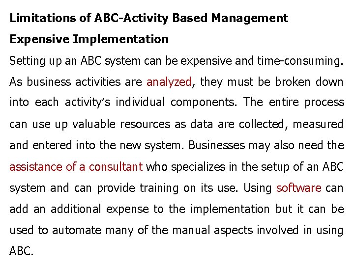 Limitations of ABC-Activity Based Management Expensive Implementation Setting up an ABC system can be