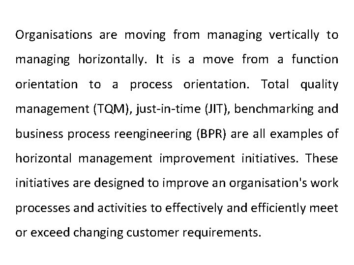 Organisations are moving from managing vertically to managing horizontally. It is a move from