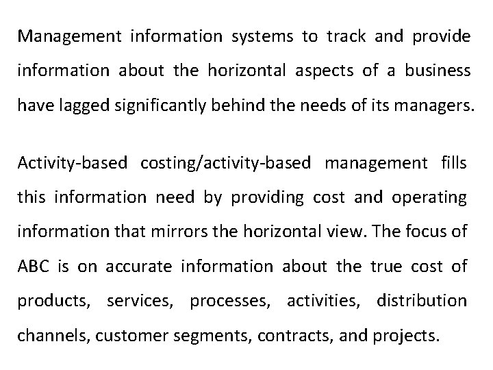 Management information systems to track and provide information about the horizontal aspects of a