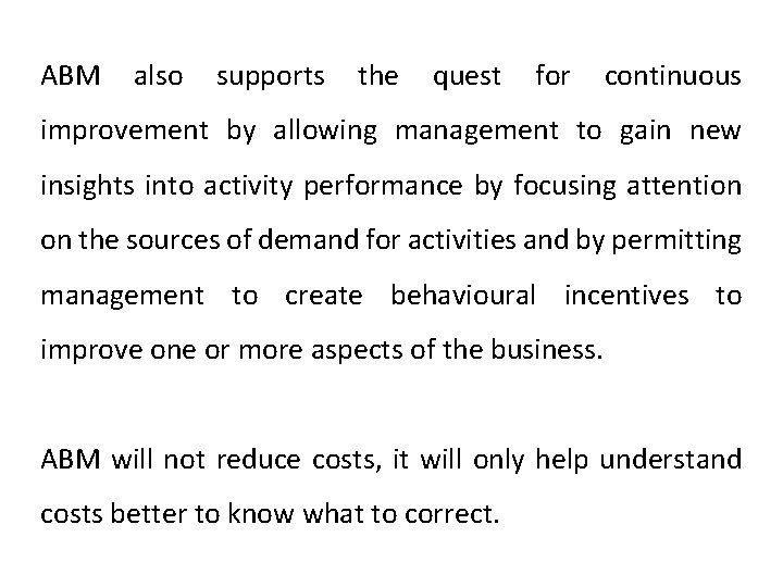 ABM also supports the quest for continuous improvement by allowing management to gain new