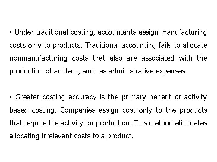  • Under traditional costing, accountants assign manufacturing costs only to products. Traditional accounting