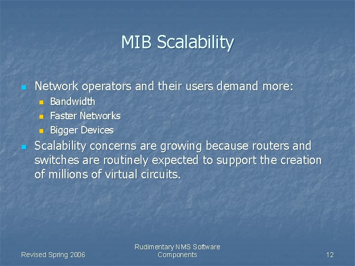 MIB Scalability n Network operators and their users demand more: n n Bandwidth Faster