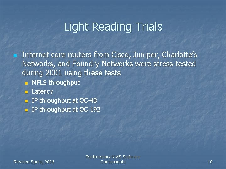 Light Reading Trials n Internet core routers from Cisco, Juniper, Charlotte’s Networks, and Foundry