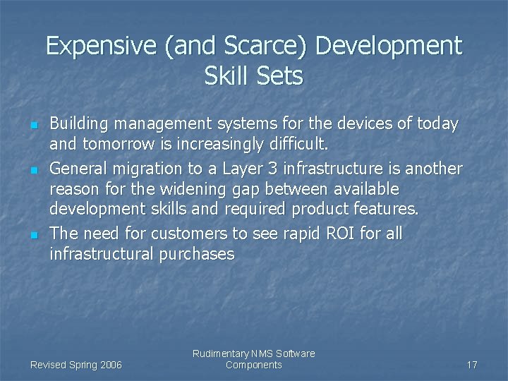 Expensive (and Scarce) Development Skill Sets n n n Building management systems for the