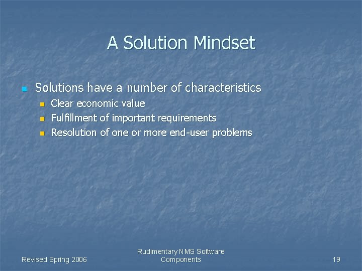 A Solution Mindset n Solutions have a number of characteristics n n n Clear