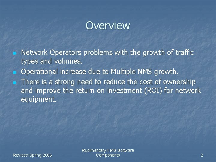 Overview n n n Network Operators problems with the growth of traffic types and