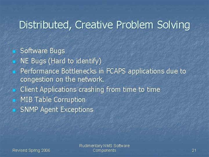 Distributed, Creative Problem Solving n n n Software Bugs NE Bugs (Hard to identify)