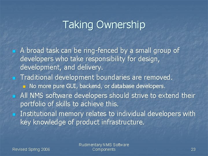 Taking Ownership n n A broad task can be ring-fenced by a small group