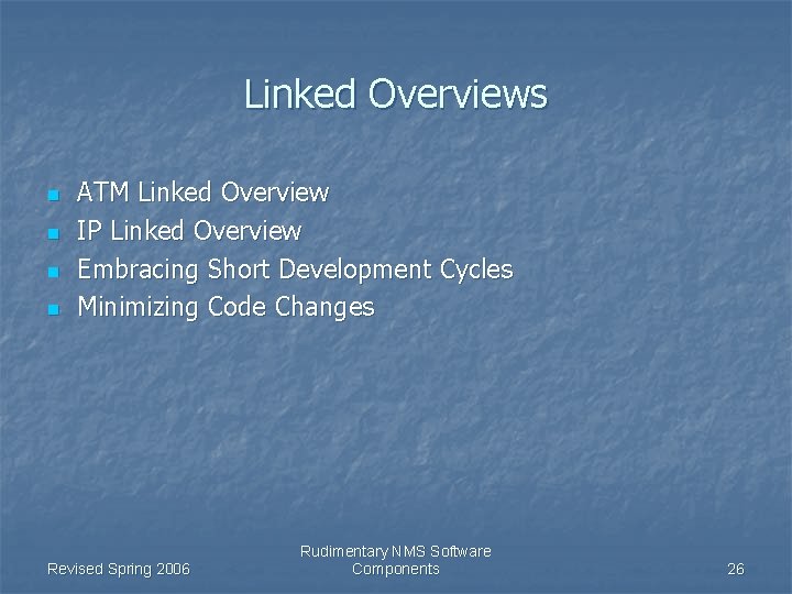 Linked Overviews n n ATM Linked Overview IP Linked Overview Embracing Short Development Cycles