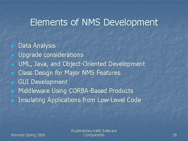 Elements of NMS Development n n n n Data Analysis Upgrade considerations UML, Java,