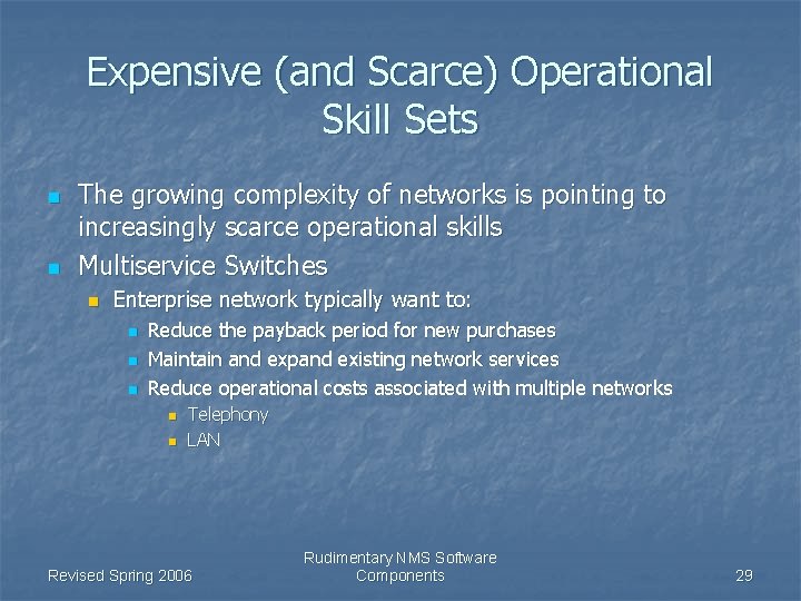 Expensive (and Scarce) Operational Skill Sets n n The growing complexity of networks is