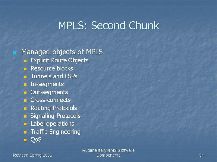 MPLS: Second Chunk n Managed objects of MPLS n n n Explicit Route Objects