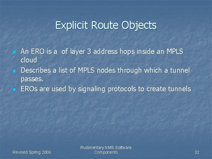 Explicit Route Objects n n n An ERO is a of layer 3 address