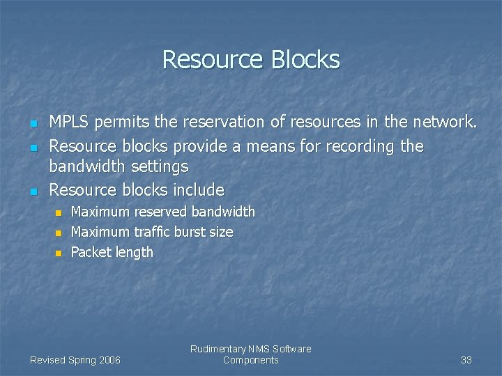 Resource Blocks n n n MPLS permits the reservation of resources in the network.