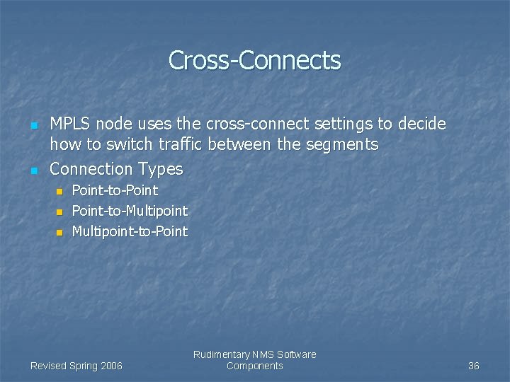 Cross-Connects n n MPLS node uses the cross-connect settings to decide how to switch