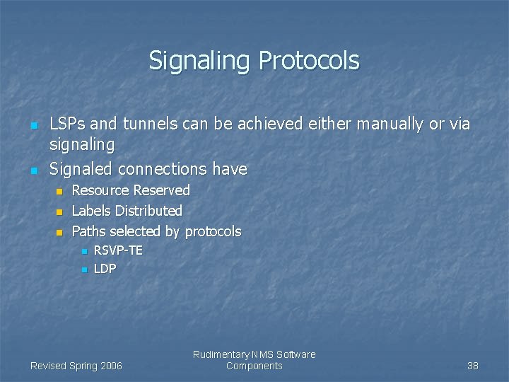 Signaling Protocols n n LSPs and tunnels can be achieved either manually or via