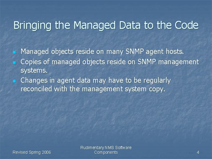 Bringing the Managed Data to the Code n n n Managed objects reside on